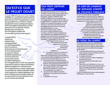 QU’EST-CE QUE LE PROJET DOVE? Le projet DOVE d’urgence en cas de violence familiale est un programme de placement de bénévoles de la New Hampshire Bar Association qui apporte aux victimes de violence familiale des 