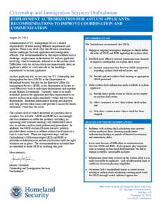 Citizenship and Immigration Services Ombudsman EMPLOYMENT AUTHORIZATION FOR ASYLUM APPLICANTS: RECOMMENDATIONS TO IMPROVE COORDINATION AND COMMUNICATION August 26, 2011 Administration of U.S. immigration laws is a shared