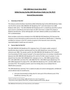 CMS 2008 Basic Stand Alone (BSA)   Skilled Nursing Facility (SNF) Beneficiary Public Use File (PUF)  General Documentation    1.