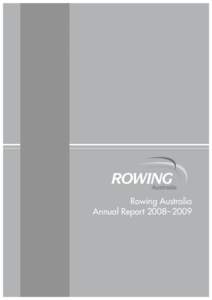 Rowing Australia Annual Report 2008– 2009 IN APPRECIATION Rowing Australia would like to thank the following sponsors and stakeholders for the continued support they provide to rowing: