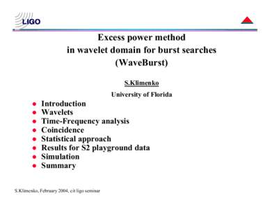 Excess power method in wavelet domain for burst searches (WaveBurst) S.Klimenko University of Florida z