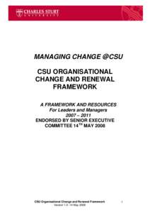 Change takes time  MANAGING CHANGE @CSU CSU ORGANISATIONAL CHANGE AND RENEWAL FRAMEWORK