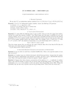 CS 70 SPRING 2008 — DISCUSSION #11 LUQMAN HODGKINSON, AARON KLEINMAN, MIN XU 1. Random Variables We say that X, Y are independent random variables if ∀m, n ∈ Z. Pr[X(n) ∩ Y (m)] = Pr[X(n)] Pr[Y (m)] Exercise 1. L
