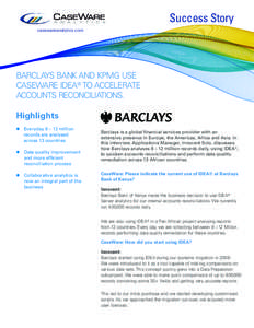 Success Story casewareanalytics.com BARCLAYS BANK AND KPMG USE CASEWARE IDEA® TO ACCELERATE ACCOUNTS RECONCILIATIONS.