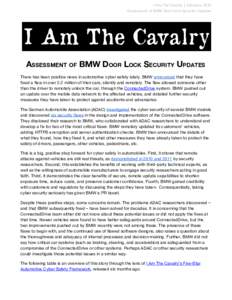 I Am The Cavalry | February 2015 Assessment of BMW Door Lock Security Updates ASSESSMENT OF BMW DOOR LOCK SECURITY UPDATES There has been positive news in automotive cyber safety lately. BMW ​ announced​