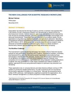 Actionable Market Intelligence for High Performance Computing  THE NEW CHALLENGES FOR SCIENTIFIC RESEARCH WORKFLOWS Michael Feldman White paper November 2014