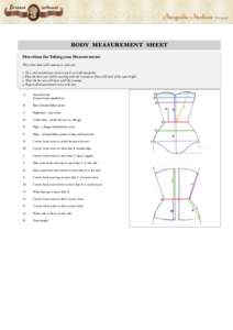BODY MEASUREMENT SHEET Directions for Taking your Measurements This is best done with someone to assist you. 1. Tie a cord around your waist to use it as a reference poin! 2.Wear the shoes you will be wearing with the co