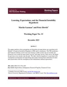Learning, Expectations, and the Financial Instability Hypothesis Martin Guzman1 and Peter Howitt2 Working Paper No. 33 December 2015