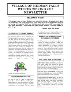 VILLAGE OF HUDSON FALLS WINTER/SPRING 2016 NEWSLETTER MAYOR’S VIEW W ell Spring is around the corner. W e had a much milder winter this year! My apologies to you skiers and snowmobilers. One of our first goals this Spr