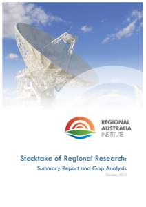 Stocktake of Regional Research: Summary Report and Gap Analysis October, 2012 Executive Summary Since the Regional Australia Institute (RAI) was established in late 2011, many researchers and users of