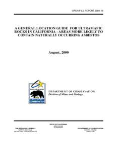 OPEN-FILE REPORT[removed]A GENERAL LOCATION GUIDE FOR ULTRAMAFIC ROCKS IN CALIFORNIA - AREAS MORE LIKELY TO CONTAIN NATURALLY OCCURRING ASBESTOS