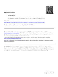 Job Market Signaling Michael Spence The Quarterly Journal of Economics, Vol. 87, No. 3. (Aug., 1973), ppStable URL: http://links.jstor.org/sici?sici=%%2987%3A3%3C355%3AJMS%3E2.0.CO%3B2-3 The Q