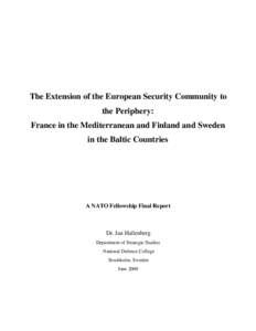 The Extension of the European Security Community to the Periphery: France in the Mediterranean and Finland and Sweden in the Baltic Countries  A NATO Fellowship Final Report