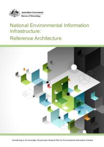 National Environmental Information Infrastructure: Reference Architecture Contributing to the Australian Government National Plan for Environmental Information initiative
