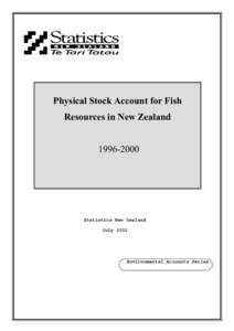 Physical Stock Account for Fish Resources in New Zealand[removed]Statistics New Zealand July 2002