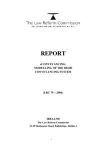 REPORT eCONVEYANCING: MODELLING OF THE IRISH CONVEYANCING SYSTEM  (LRC 79 – 2006)