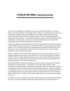 A Voice for the Water: a philosophical pondering  Any crisis of sustainability is established, in part, as a result of rational behavior or irrational behavior. In Garrett Hardin’s “The Tragedy of the Commons,” the