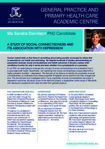 GENERAL PRACTICE AND PRIMARY HEALTH CARE ACADEMIC CENTRE Ms Sandra Davidson PhD Candidate A STUDY OF SOCIAL CONNECTEDNESS AND ITS ASSOCIATION WITH DEPRESSION