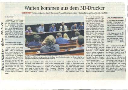 Waffen kommen .aus dem 3D-Drucker SICHERHEIT Podiumsdiskussion über Gefahren durch neue Rüstungstechniken/ Nationalismus als Ursache vieler Konflikte Von Marc Wickel DARMSTADT. Bei den Themen Umwelt, Frieden und Abrüs