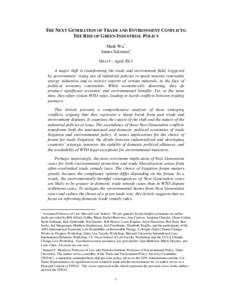 THE NEXT GENERATION OF TRADE AND ENVIRONMENT CONFLICTS: THE RISE OF GREEN INDUSTRIAL POLICY Mark Wu * James Salzman † DRAFT – April 2013