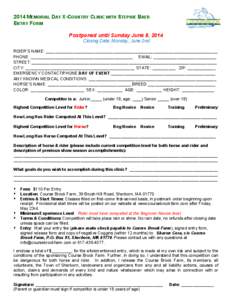 2014 MEMORIAL DAY X-COUNTRY CLINIC WITH STEPHIE BAER ENTRY FORM Postponed until Sunday June 8, 2014 Closing Date: Monday, June 2nd RIDER’S NAME: _________________________________________________________________________