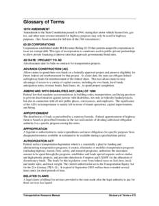 Glossary of Terms 18TH AMENDMENT Amendment to the State Constitution passed in 1944, stating that motor vehicle license fees, gas tax, and other state revenue intended for highway purposes may only be used for highway pu