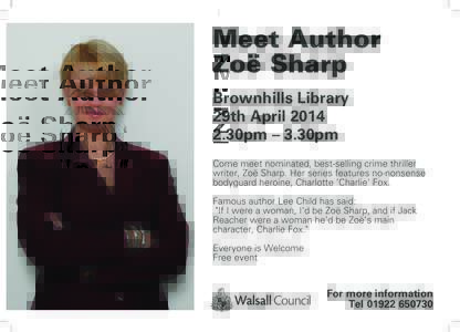 Meet Author Zoë Sharp Brownhills Library 29th April30pm – 3.30pm Come meet nominated, best-selling crime thriller
