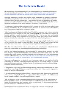 The Faith to be Healed One thrilling aspect of the millennium will be God’s presence amongst His people and the healing on a vast scale that will result. Isaiah 35:5-6 ‘Then the eyes of the blind shall be opened and 