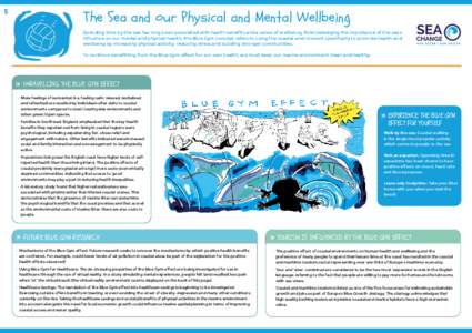 5  The Sea and our Physical and Mental Wellbeing Spending time by the sea has long been associated with health benefits and a sense of wellbeing. Acknowledging the importance of the sea’s influence on our mental and ph