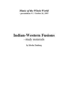 Music of the Whole World - presentation # 1: October 26, 2005 Indian-Western Fusions - study materials by Moshe Denburg