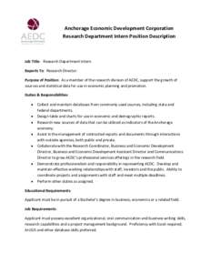 Anchorage Economic Development Corporation Research Department Intern Position Description Job Title: Research Department Intern Reports To: Research Director Purpose of Position: As a member of the research division of 