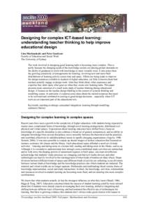 Designing for complex ICT-based learning: understanding teacher thinking to help improve educational design Lina Markauskaite and Peter Goodyear Faculty of Education and Social Work The University of Sydney