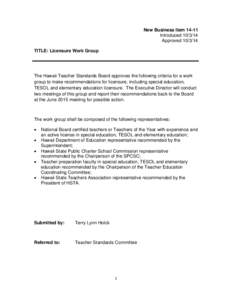 New Business Item[removed]Introduced[removed]Approved[removed]TITLE: Licensure Work Group  The Hawaii Teacher Standards Board approves the following criteria for a work