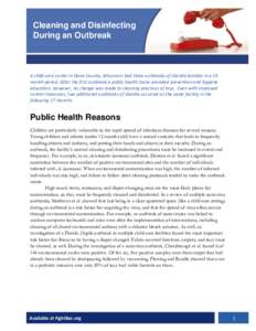 Cleaning and Disinfecting During an Outbreak A child-care center in Dane County, Wisconsin had three outbreaks of Giardia lamblia in a 19 month period. After the first outbreak a public health nurse provided prevention a