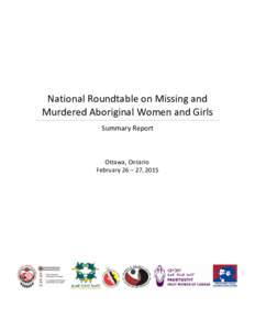 National Roundtable on Missing and Murdered Aboriginal Women and Girls Summary Report Ottawa, Ontario February 26 – 27, 2015