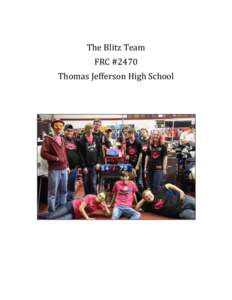 The Blitz Team FRC #2470 Thomas Jefferson High School TEAM & PROGRAM SUMMARY Team & Program Summary: