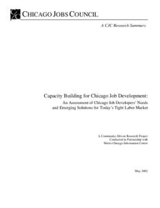 CHICAGO JOBS COUNCIL A CJC Research Summary Capacity Building for Chicago Job Development: An Assessment of Chicago Job Developers’ Needs and Emerging Solutions for Today’s Tight Labor Market