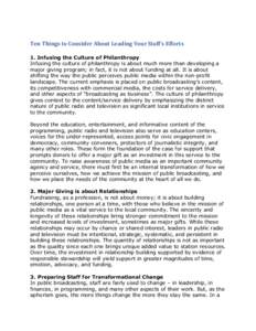 Ten Things to Consider About Leading Your Staff’s Efforts 1. Infusing the Culture of Philanthropy Infusing the culture of philanthropy is about much more than developing a major giving program; in fact, it is not about