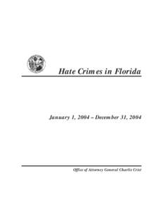 Hate Crimes in Florida  January 1, 2004 – December 31, 2004 Office of Attorney General Charlie Crist