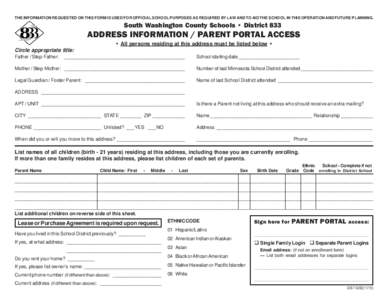 THE INFORMATION REQUESTED ON THIS FORM IS USED FOR OFFICIAL SCHOOL PURPOSES AS REQUIRED BY LAW AND TO AID THE SCHOOL IN THIS OPERATION AND FUTURE PLANNING.  South Washington County Schools • District 833 ADDRESS INFORM