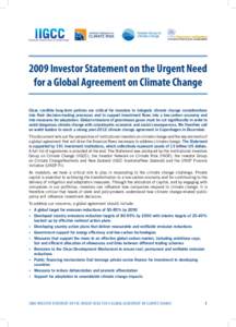 2009 Investor Statement on the Urgent Need for a Global Agreement on Climate Change Clear, credible long-term policies are critical for investors to integrate climate change considerations into their decision-making proc