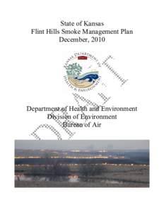 State of Kansas Flint Hills Smoke Management Plan December, 2010 Department of Health and Environment Division of Environment