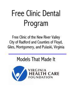 Free Clinic Dental Program Free Clinic of the New River Valley City of Radford and Counties of Floyd, Giles, Montgomery, and Pulaski, Virginia