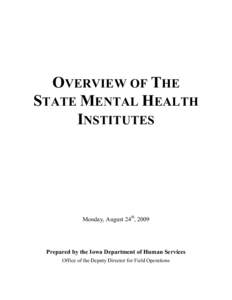 OVERVIEW OF THE STATE MENTAL HEALTH INSTITUTES Monday, August 24th, 2009