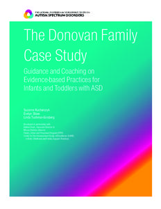 The Donovan Family Case Study Guidance and Coaching on Evidence-based Practices for Infants and Toddlers with ASD Suzanne Kucharczyk