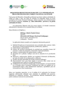 REQUISITOS PROYECTOS DE FILMACIÓN Y/O FOTOGRAFÍA EN ÁREAS PROTEGIDAS DEL PARQUE NACIONAL GALÁPAGOS Todo grupo de filmación o fotografía profesional que desee realizar actividades de rodaje en video o cine, así com