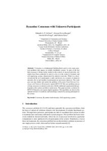 Byzantine Consensus with Unknown Participants Eduardo A. P. Alchieri1 , Alysson Neves Bessani2 , Joni da Silva Fraga1 , and Fab´ıola Greve3 1 Department of Automation and Systems Federal University of Santa Catarina (U