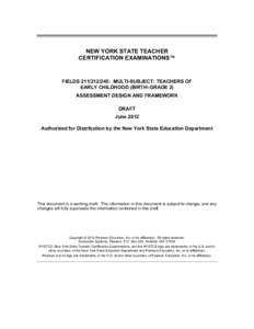 NEW YORK STATE TEACHER CERTIFICATION EXAMINATIONS™ FIELDS[removed]: MULTI-SUBJECT: TEACHERS OF EARLY CHILDHOOD (BIRTH–GRADE 2) ASSESSMENT DESIGN AND FRAMEWORK