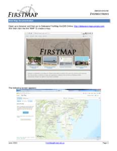 ARCGIS ONLINE  INSTRUCTIONS Web Map Documentation Open up a browser and then go to Delaware FirstMap ArcGIS Online. http://delaware.maps.arcgis.com. And then click the link ‘MAP’ to create a map.