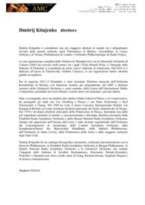 Dmitrij Kitajenko direttore  Dmitrij Kitajenko è considerato uno dei maggiori direttori al mondo ed è abitualmente invitato dalle grandi orchestre quali Filarmonica di Berlino, Gewandhaus di Lipsia, Sinfonica di Vienna